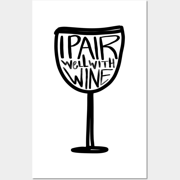 I Pair Well With Wine Wall Art by ACupofTeeDesigns